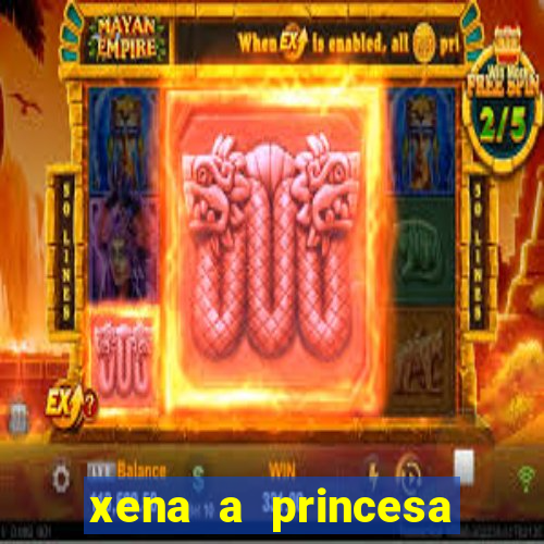 xena a princesa guerreira online